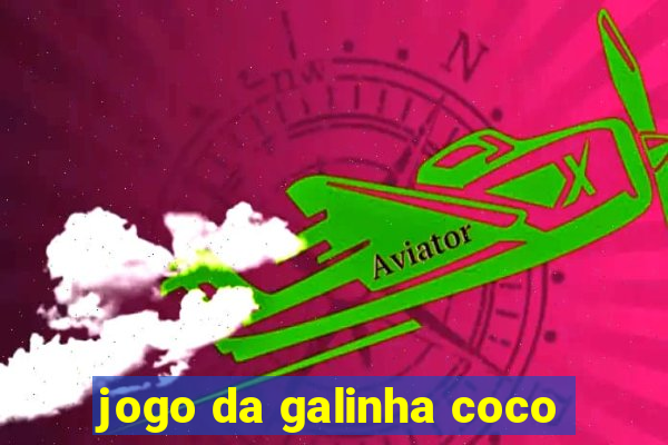 jogo da galinha coco